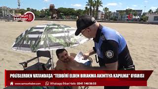 Polislerden, vatandaşa "Tedbiri Bırakma Akıntıya Kapılma" uyarısı