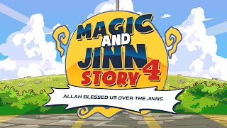 Magic and Jinn Story 4: Allah Blessed Us Over the Jinns