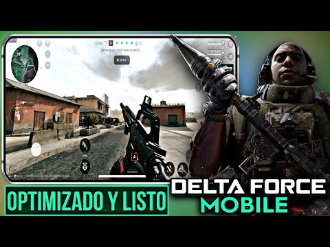 DELTA FORCE MOBILE si esta OPTIMZADO y LISTO PARA JUGAR TODOS