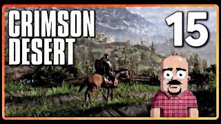 Crimson Desert with Dan! - Part 15 - PC Gameplay