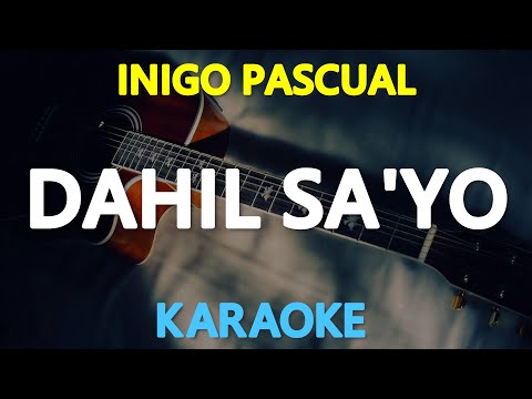 DAHIL SAYO – Inigo Pascual 🎙️ [ KARAOKE ] 🎶