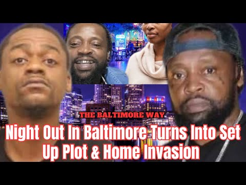 Night Out In Baltimore Turns Into Set Up Plot & Home Invasion