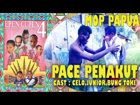 EPEN CUPEN 4 Mop Papua :"PACE PENAKUT"