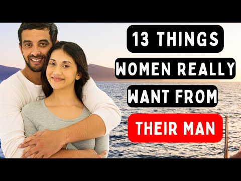 What Women Really Want from Their Man