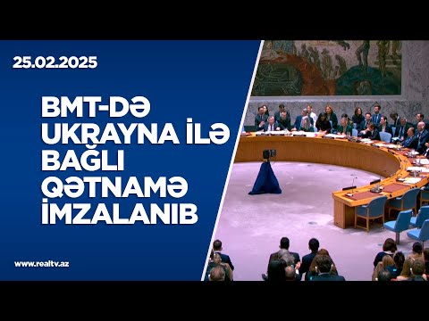 BMT-də Ukrayna ilə bağlı qətnamə  - Rusiya qoşunlarının Ukraynanı dərhal tərk etməsi tələb olunub