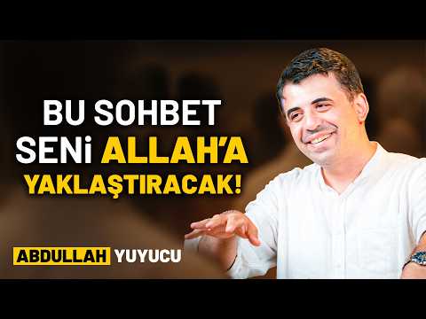 Bu Sohbet Seni Allah'a Yakınlaştıracak!