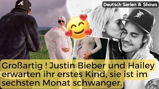 Großartig ! Justin Bieber und Hailey erwarten ihr erstes Kind, sie ist im sechsten Monat schwanger.