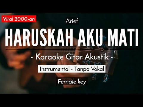 Haruskah Aku Mati  – Arief  (Karaoke Akustik) (Tiktok Viral | Female Key)