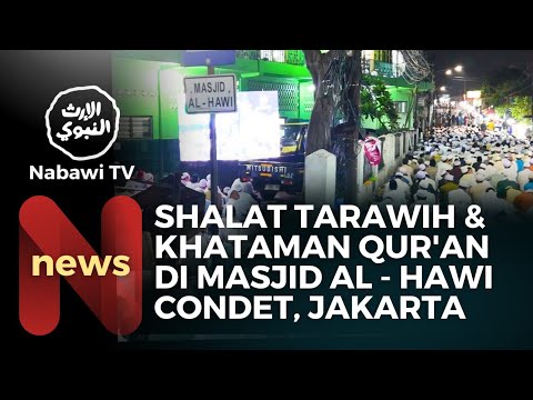 NEWS: Shalat Tarawih & Khataman Qur'andi Masjid Al - Hawi Condet, Jakarta Timur | Nabawi TV