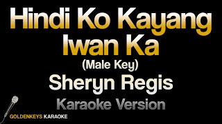Hindi Ko Kayang Iwan Ka - Sheryn Regis (HQ Karaoke) Male Key