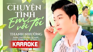 Karaoke Chuyện Tình Em Với Tôi - Thanh Nhường ✔ Karaoke Bolero Trữ Tình Hay Nhất