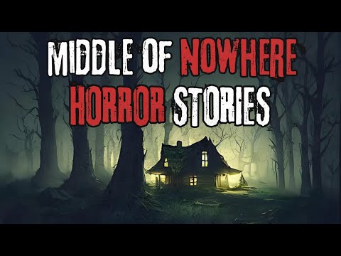 5 Scary Middle Of Nowhere Horror Stories