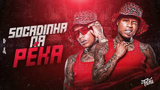 SOCADINHA NA PEKA - Mc Teteu ( Mk no Beat & Teko Bolado)