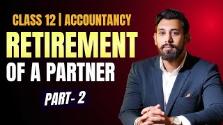 Retirement of a Partner  | Class 12 | Accountancy | Part 2 | Concept of Reserves, Goodwill and Ratio