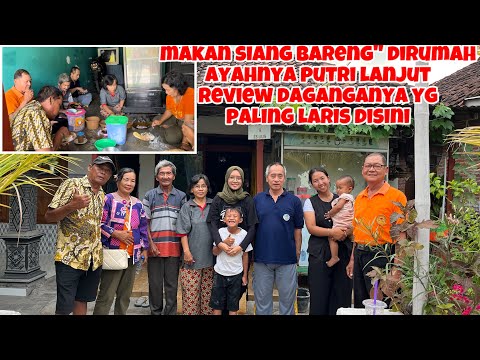 MAKAN SIANG BARENG" DIRUMAH AYAHNYA PUTRI DAN REVIEW DAGANGANNYA YG PALING LARIS DISINI