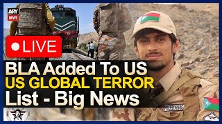 🔴LIVE | US labels BLA, Majeed Brigade as terrorist groups after deadly attacks | ARY News Live