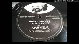 Raw Concept - Don't Do It (James' Live Dub)
