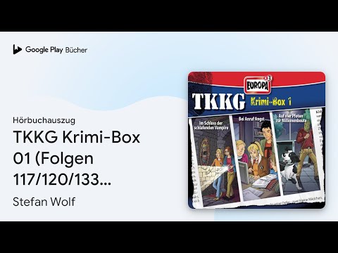 „TKKG Krimi-Box 01 (Folgen 117/120/133) (TKKG)“ von Stefan Wolf · Hörbuchauszug