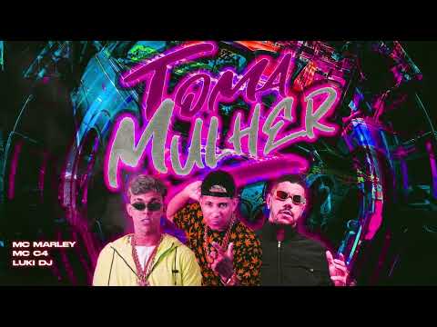 TOMA MULHER - MC MARLEY, MC C4, LUKI DJ (REMIX BREGAFUNK)