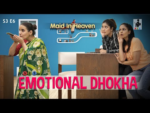EMOTIONAL DHOKHA | SIT | Maid In Heaven | S3E6 | Chhavi Mittal | Comedy Webseries | SIT