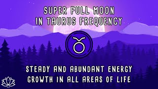 ♉ SUPER FULL MOON IN TAURUS, Nov 5 2025 | Full Moon Meditation | Full Moon November 5th | 528 Hz