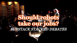 Substack's Stacked Debates: Utopia - Should Robots take our jobs?