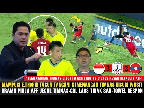 🔴KEPUTUSAN MENGEJUTKAN ERICK THOHIR‼️KEMENANGAN TIMNAS DICURI WASIT~GOL LAOS KELUAR GARIS~DRAMA AFF!