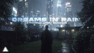 The Most Ethereal Cyberpunk Ambient You Have Never Heard - Dreams in Rain