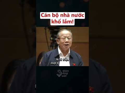 Cán bộ nhà nước khổ lắm, có sung sướng gì đâu