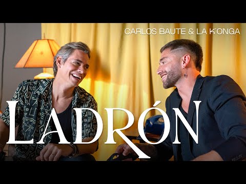 Ladrón - @LaKonga  & @carlos_baute  (Video Oficial)