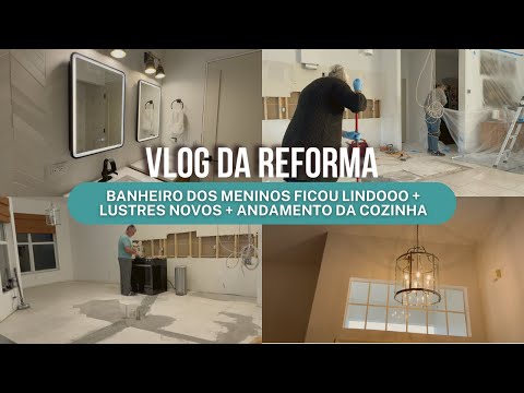 12º VLOG DA REFORMA - COMO FICOU O BANHEIRO DOS MENINOS, LUSTRES NOVOS, COMO ESTÁ FICANDO A COZINHA!