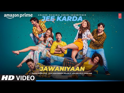 Jawaniyaan (Video) Jee Karda | Prime Video |Sachin-Jigar, Tamannaah, Varun,Maanuni, Mellow D,Arunima