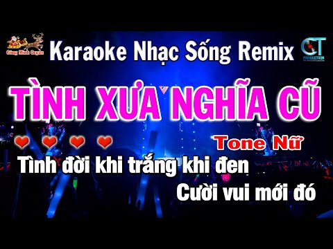 Karaoke Tình Xưa Nghĩa Cũ Remix Tone Nữ ( F )