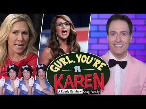 GURL, YOU'RE A KAREN - A Randy Rainbow Parody
