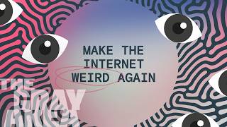 It’s time to get weird | The Gray Area