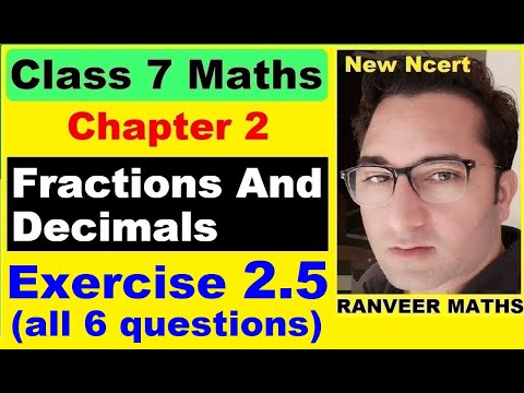 Class 7 Maths - Ex.2.5 - Chapter 2 Fractions And Decimals - New Ncert - Ranveer Maths 7