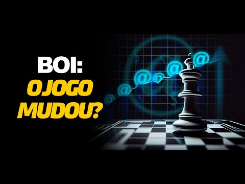 BOI: O JOGO MUDOU?