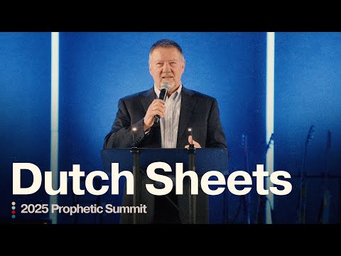 Dutch Sheets | 2025 Prophetic Summit