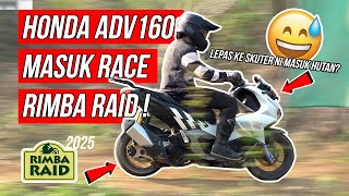 EPIC! SKUTER ADVENTURE VS KAPCAI ADVENTURE | RIMBA RAID 2025 | RACE ONBOARD HONDA ADV160 | EPISOD 2