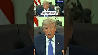 Trump Order Calls for Childhood Vaccine Changes, RFK Wants Tighter Rules for Chemicals in Food