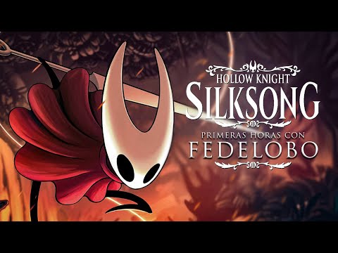 Hollow Knight Silksong : Primeras Horas con Fedelobo