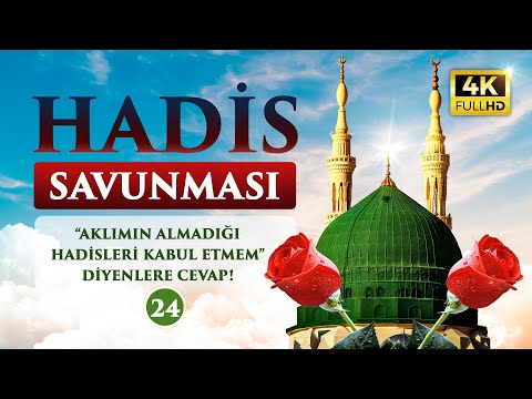 Aklımın almadığı hadisleri kabul etmem - Hadis Savunması