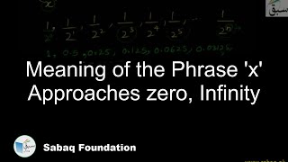 Meaning of the Phrase 'x' Approaches zero, Infinity