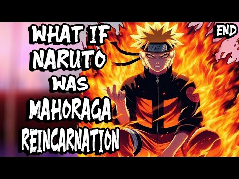 What if Naruto was Mahoraga Reincarnation? The End