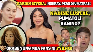 NADINE LUSTRE, PUMATOL! 🔴 MARIAN RIVERA, INOKRAY! 🔴 FYANG FANS, GRABE!