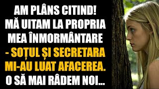 AM PLÂNS CITIND! MĂ UITAM LA PROPRIA MEA ÎNMORMÂNTARE - SOȚUL ȘI SECRETARA MI-AU LUAT AFACEREA.