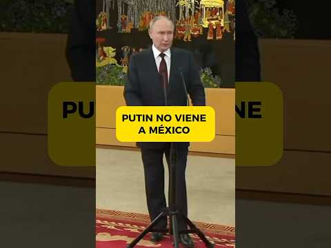 PUTIN NO VIENE A MÉXICO #mexico #ultimominuto