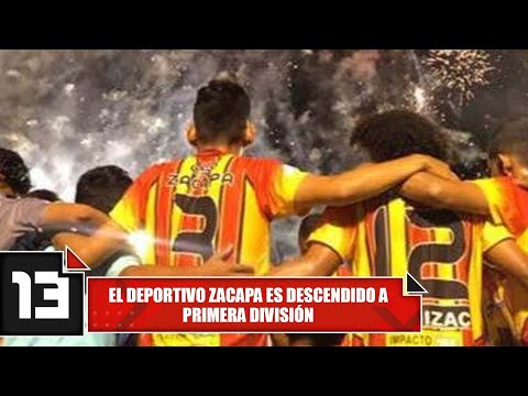 El Deportivo Zacapa es descendido a Primera División