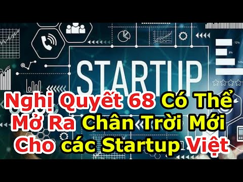Nghị Quyết 68 Có Thể Mở Ra Chân Trời Mới Cho các Startup Việt