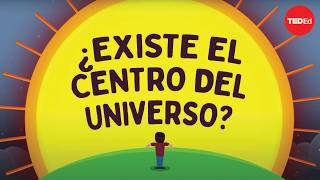 ¿Existe el centro del universo? - Marjee Chmiel y Trevor Owens